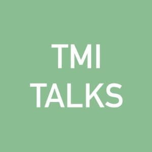 TMI Talks
