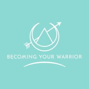 Becoming Your Warrior