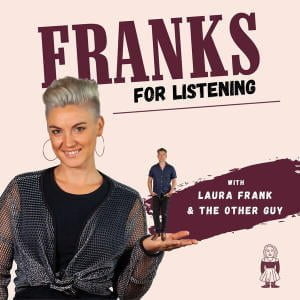 Franks For Listening With Laura Frank & The Other Guy