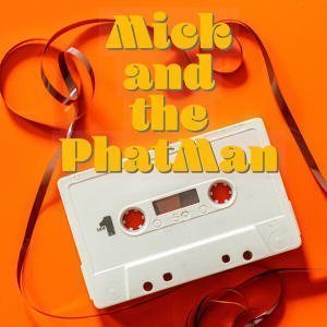 Mick And The PhatMan Talking Music