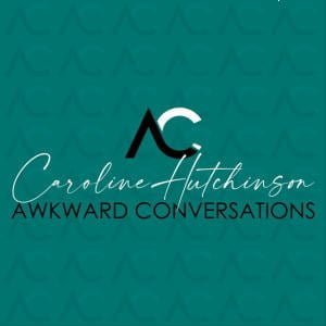 Caroline Hutchinson Awkward Conversations