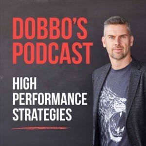 Dobbo’s Podcast – High Performance Strategies