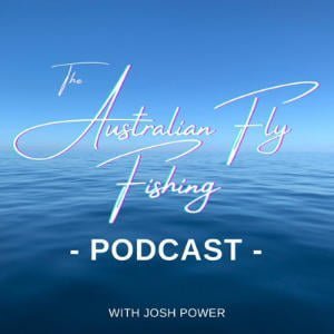 The Australian Fly Fishing Podcast