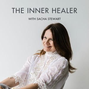 The Inner Healer With Sacha Stewart
