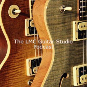 The LMC Guitar Studio Podcast