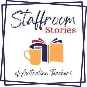 Staffroom Stories Of Australian Teachers