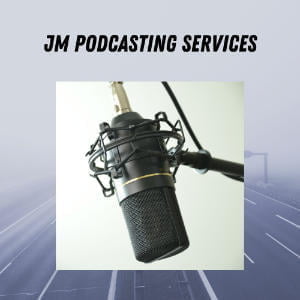 JM Podcasting Services’ Podcast