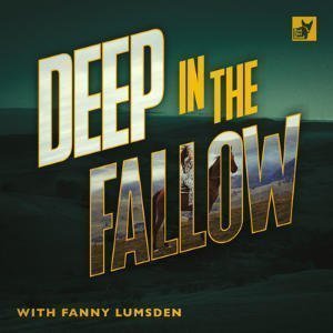 Deep In The Fallow With Fanny Lumsden