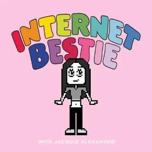 Internet Bestie With Jacquie Alexander