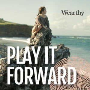 Play It Forward, A Wearthy Podcast