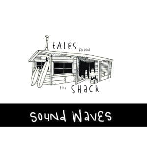 Sound Waves - Tales From The Shack