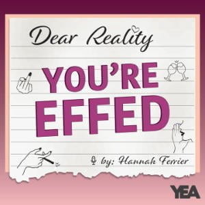 Dear Reality, You're Effed!