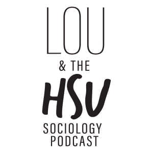 Lou & The Hsu: A Sociology Podcast