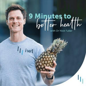9 Minutes To Better Health With Dr Nick Fuller
