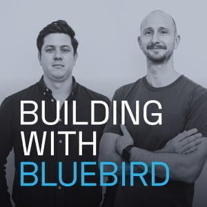 Building With Bluebird