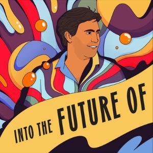 Into The Future Of…