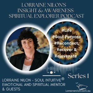 Lorraine Nilon's Insight And Awareness - Spiritual Explorer Podcast