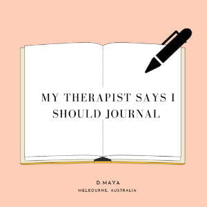 My Therapist Says I Should Journal