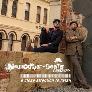 Neurodiver-Gents Presents: A Close Attention To Retail