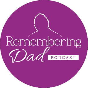 Remembering Dad Podcast