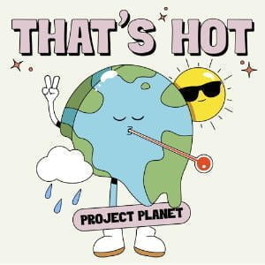That's Hot By Project Planet