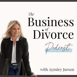 The Business Of Divorce With Aynsley Jurson