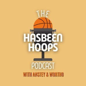 The Hasbeen Hoops Podcast