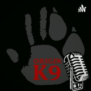 Origin K9 Podcast