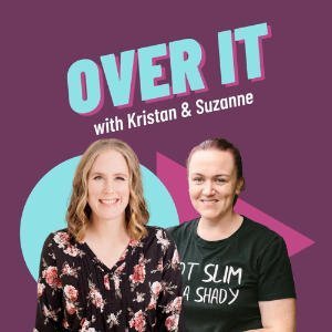 Over It With Kristan & Suzanne
