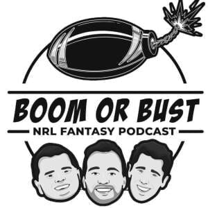 Boom Or Bust NRL Fantasy Podcast