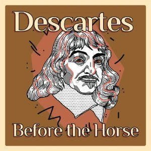 Descartes Before The Horse