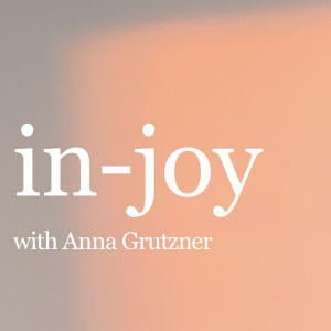In-Joy With Anna Grutzner