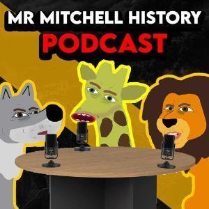 Mr Mitchell History Podcast