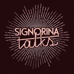 Signorina Talks