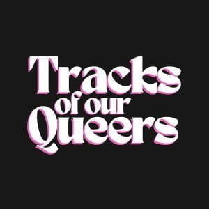 Tracks Of Our Queers