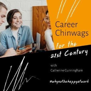 Career Chinwags For The 21st Century With Catherine Cunningham
