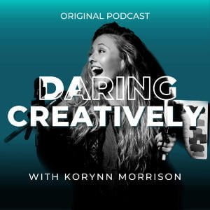 Daring Creatively Podcast With Korynn Morrison