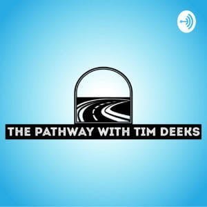 The Pathway With Tim Deeks