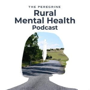 The Peregrine Rural Mental Health Podcast