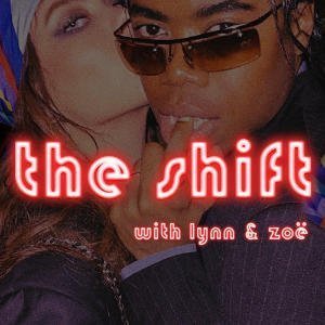 The Shift With Lynn And Zoë