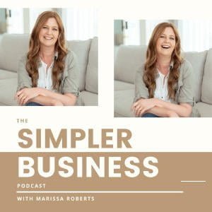 The Simpler Business Podcast With Marissa Roberts