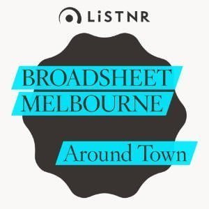Broadsheet Melbourne: Around Town