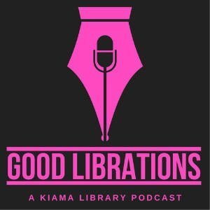 Good Librations - A Kiama Library Podcast