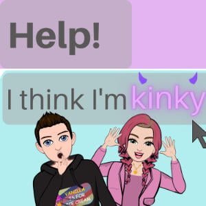 Help! I Think I’m Kinky