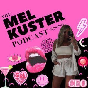 The Mel Kuster Podcast