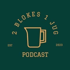 2 Blokes 1 Jug Podcast