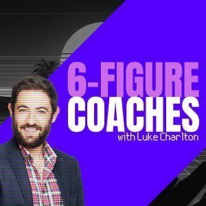 6-Figure Coaches With Luke Charlton