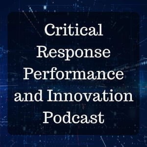 Critical Response Performance And Innovation Podcast