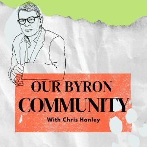 Our Byron Community With Chris Hanley