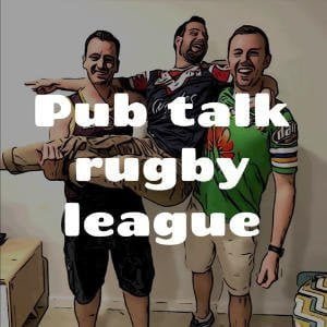 Pub Talk Rugby League
